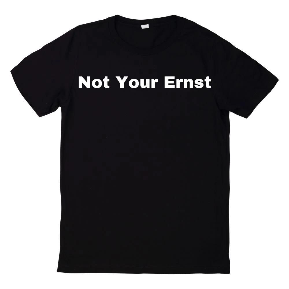 T-Shirt Not Your Ernst Nicht Dein Ernst Spruch S