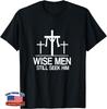 Wise Men Still Seek Him Christian Faith Jesus Hope Unisex T-Shirt