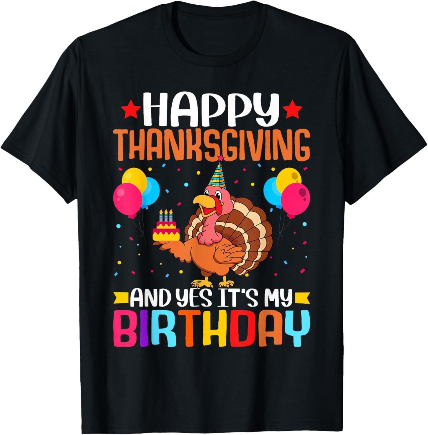 Happy Thanksgiving and Yes It s My Birthday Thanksgiving T-Shirt S разноцветный