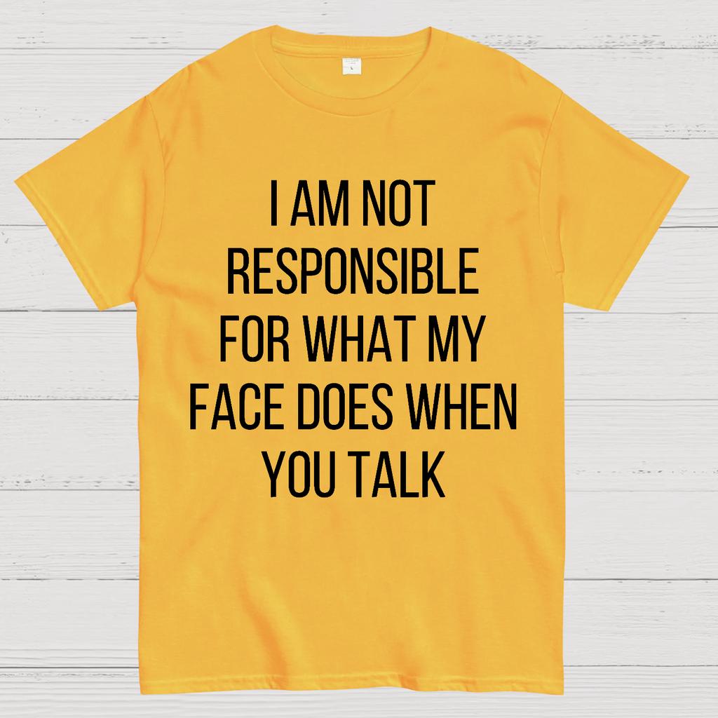 I Am Not Responsible For What My Face Does When You Talk Unisex 100% Cotton Summer Casual Cool Loose T-Shirt