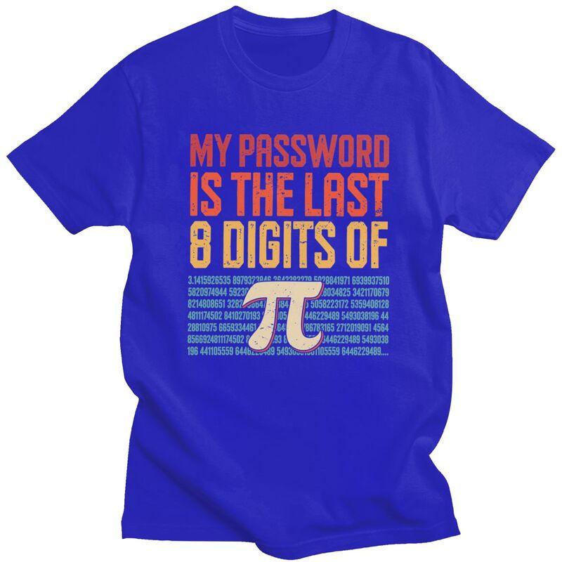 Custom My Password Is The Last 8 Digits Of Pi T Shirt Men Pure Cotton Tshirt Math Teacher Gift Tee Tops Fashion Tshirts
