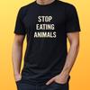 T-Shirt Stop Eating Animals – Vegan Statement for Animal Rights, Clear SloganWill Open In New Window or Tab