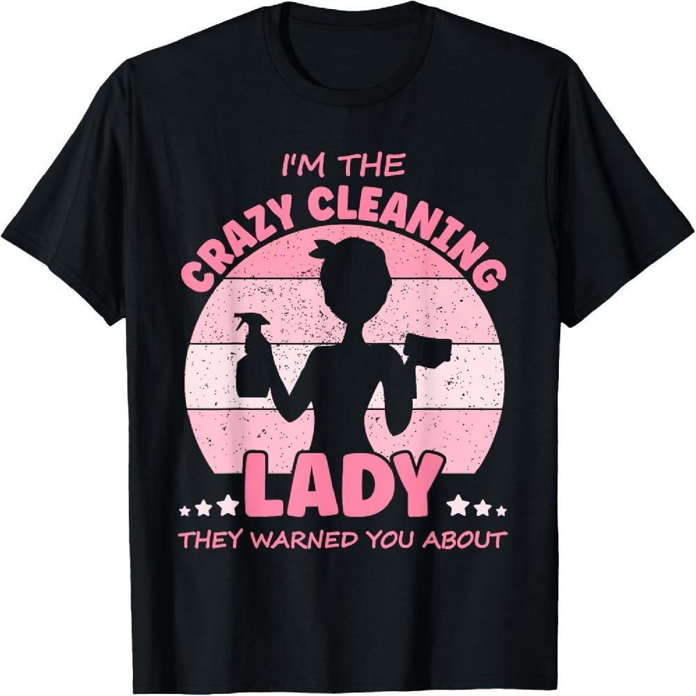 

I m The Crazy Cleaning Lady, Housekeeper, House Proud T-Shirt XXXXXL чорний
