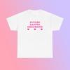 Future Rapper Girlfriend Unisex Heavy Cotton Tee Y2K Funny Cute Top Sassy Edgy Iconic Club Party Bar Frat Chaotic Unhinged Meme Shirt