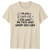 Funny Quote TShirt Im Not Responsible For What My Face Does