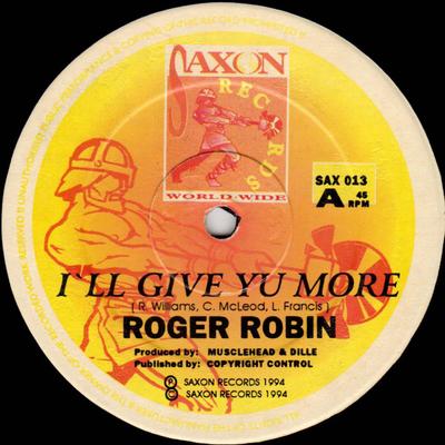 12-Zoll Schallplatte ROGER ROBIN / ROGER ROBIN & TIPPA I - I'll Give Yu More / God Gi We Love SAX013 Saxon Records 1994 UK Reggae, Ska & Dub Gebraucht