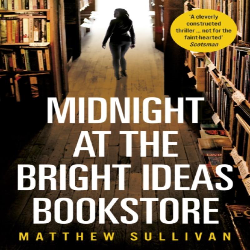 Midnight At the Bright Ideas Bookstore by Matthew Sullivan... 9781786090485