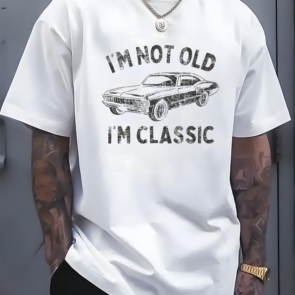 I M Not Old Classic T Shirt Funny for Dad Vintage Car Humor Unisex Father S Day Retro Vintage Washed Designer Clothes Soft Graphic