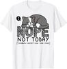 Nope Not Today Sleeping Cat Novelty Graphic Procrastinator T-Shirt