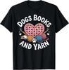 Funny Dogs Books And Yarn Funny Crocheting Gift Unisex T-Shirt