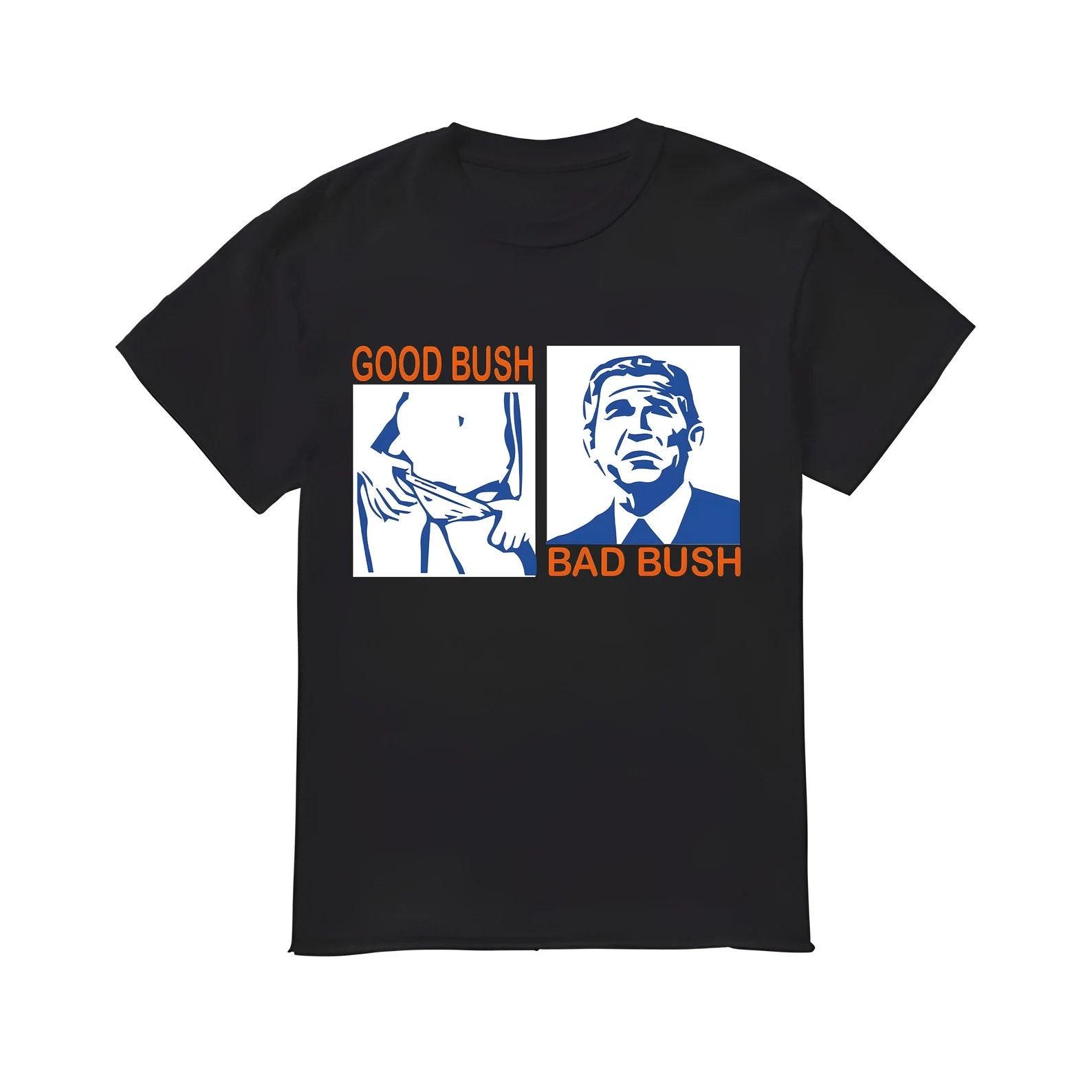 Good Bush Bad Bush Shirt S