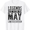 Legends Are Born In May Limited Edition T-shirt