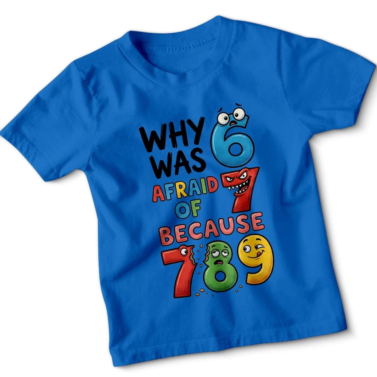 Why Was Afraid Of Because Numbers Pun Humor Kids T-Shirt Funny Joke#1 100
