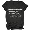 GAQEUWR I Know Everything Happens for a Reason But WTF Shirts, Funny O-Neck Sarcastic Humor Novelty Short Sleeve Tee Top
