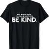 In un mondo dove puoi essere qualsiasi cosa, sii gentile T-shirt(3)