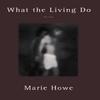 What the Living Do by Marie Sarah Lawrence College Howe Paperback Book 9780393318869