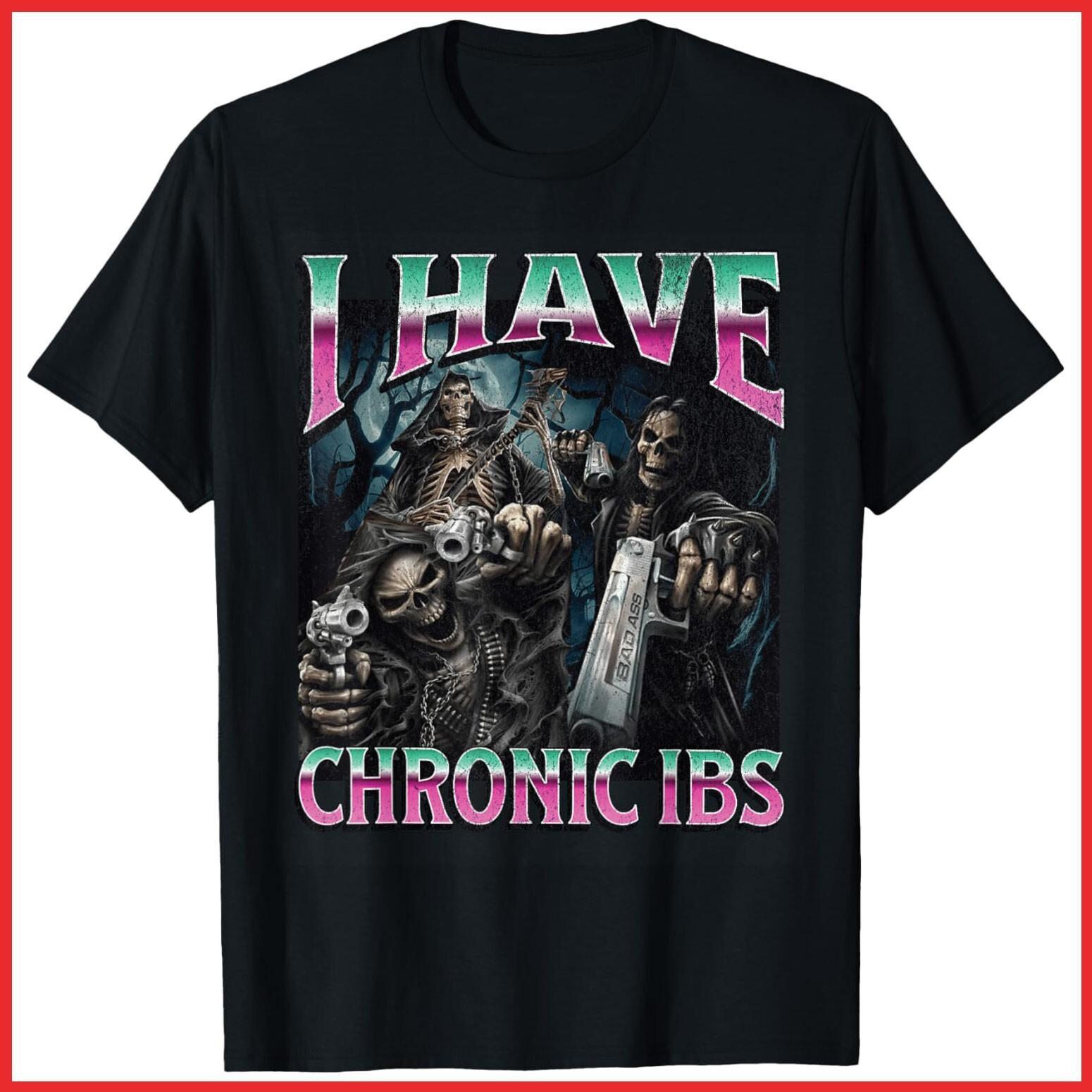 I Have Chronic IBS Funny Hard Skeleton Meme Bootleg Black Cotton T-Shirt S-5XL XXXL