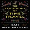 The Psychology of Time Travel by Kate Mascarenhas Paperback Book 9781788540124