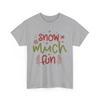 Snow Much Fun Shirt | Cozy Winter T-Shirt | Embrace the Chilly Season In Style