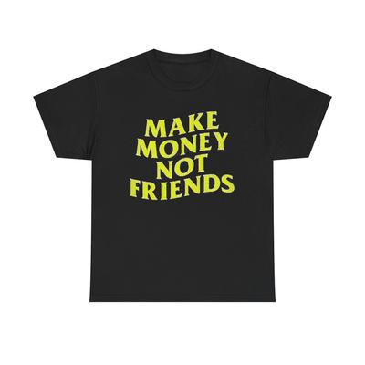 Make Money Not Friends T Shirt Investing Crypto Sales Unisex Heavy Cotton Tee Unisex T-Shirt