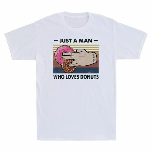 

Just A Man Who Loves Donuts Funny Sarcasm Saying Vintage Men039;s T-Shirt Cotton Unisex T-Shirt XXL