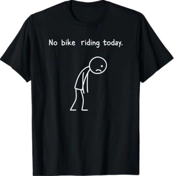 No Bike Riding Today T-Shirt 3XL