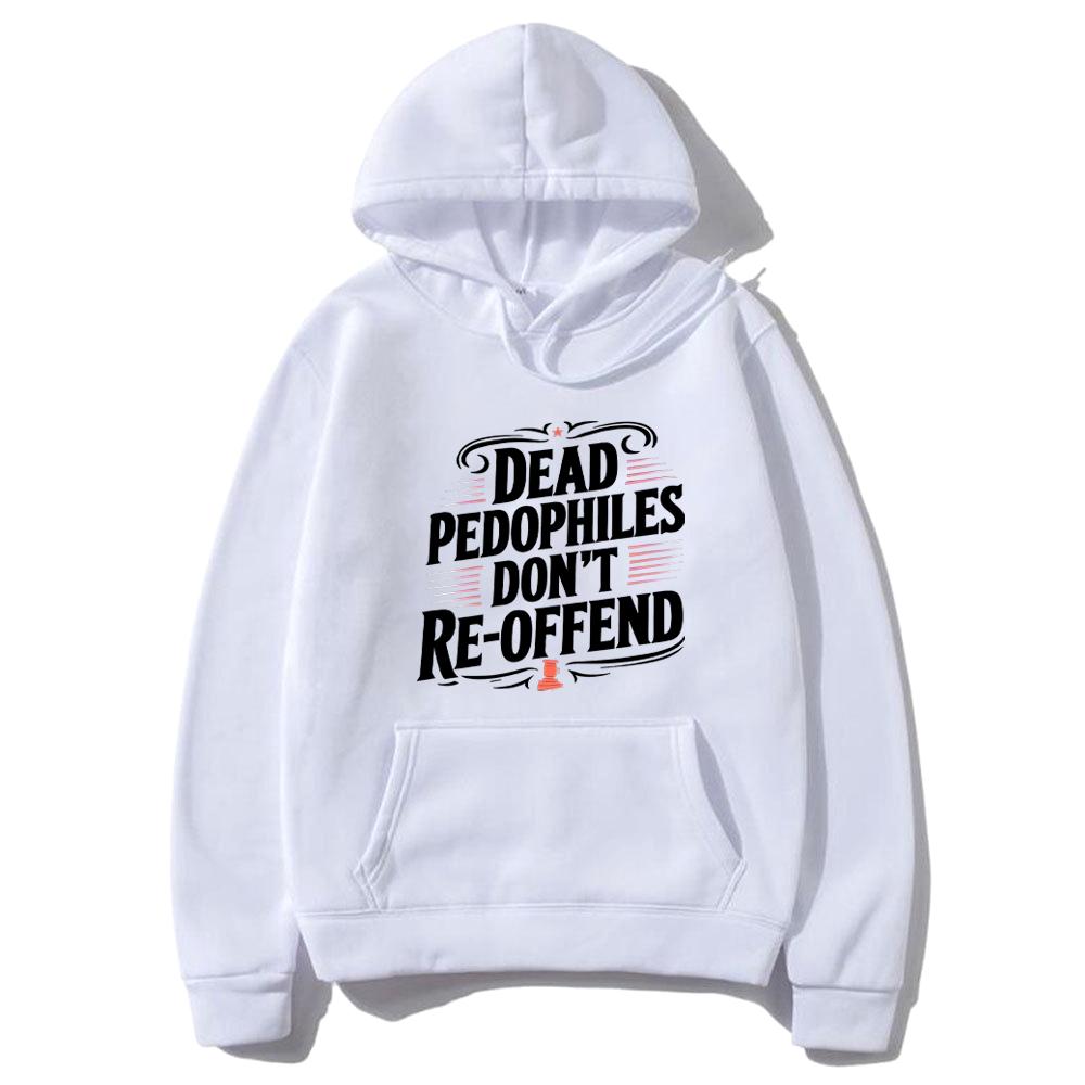 

Dead pedophiles should no Longer wear lettered men s hoodies or casual long-sleeved hooded sweatshirts S
