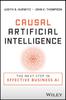 The Causal Artificial Intelligence : The Next Step In Effective Business AI Book