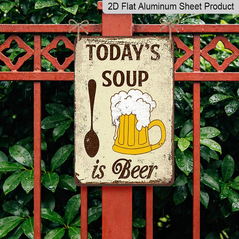 2D Flat, 1pc "Today's Soup Is Beer" Aluminium Metal Wall Decor Sign - 8"x12" Funny Beer Themed Kitchen & Bar Decor, Retro Humorous Wall Art, Perfect