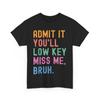 Teacher Admit It You‘ll Low Key Miss Me Bruh Last Day of School Shirt