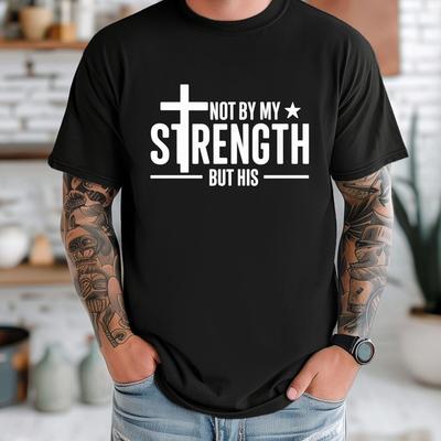 32 Not By My Strength But His Shirt, Men&039;s Christian Shirt, Gift for Men, Relig Unisex T-Shirt