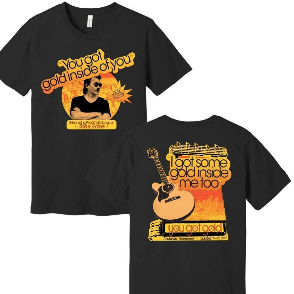 John Prine - You Got Gold Cotton Unisex Classic S-234XL T-Shirt BO1233 Unisex T-Shirt S