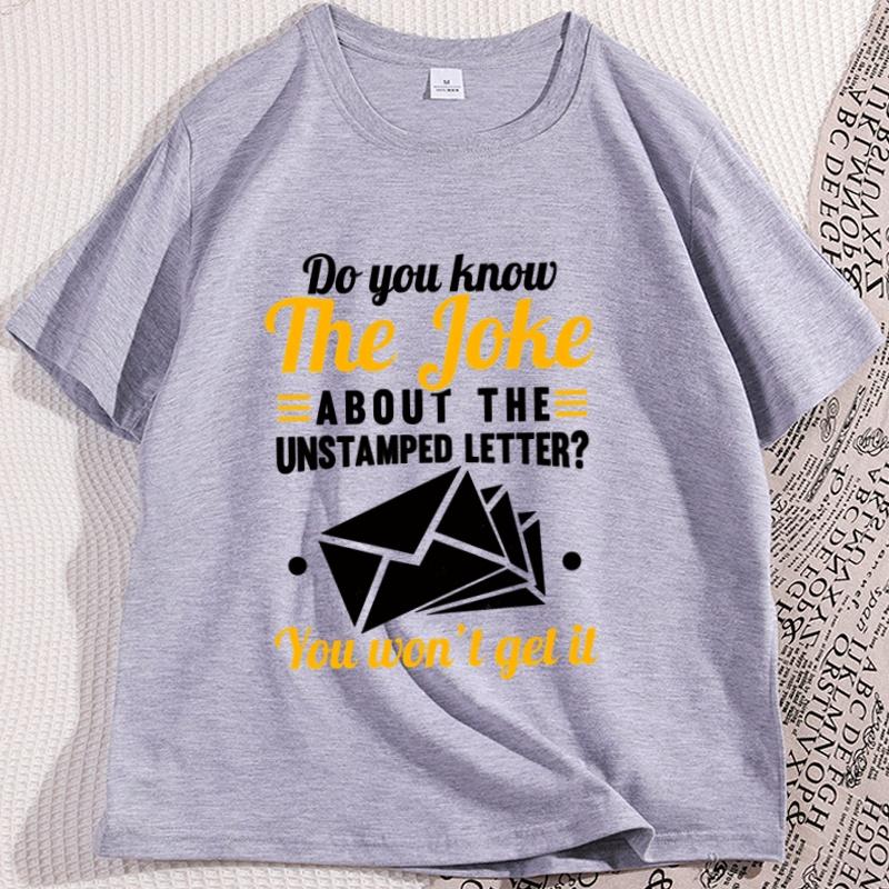 Do You Know The Joke about The Unstamped T Shirt Funny Cotton Short Sleeve Printed Tshirt Casual Comfortable Round Neck Tshirts