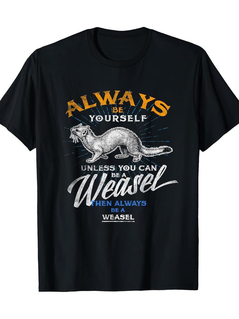 Mens Funny Always Be a Weasel Saying TShirt Heavyweight 220gsm 100 Cotton Tee with Ferret Graphic Sarcastic Animal