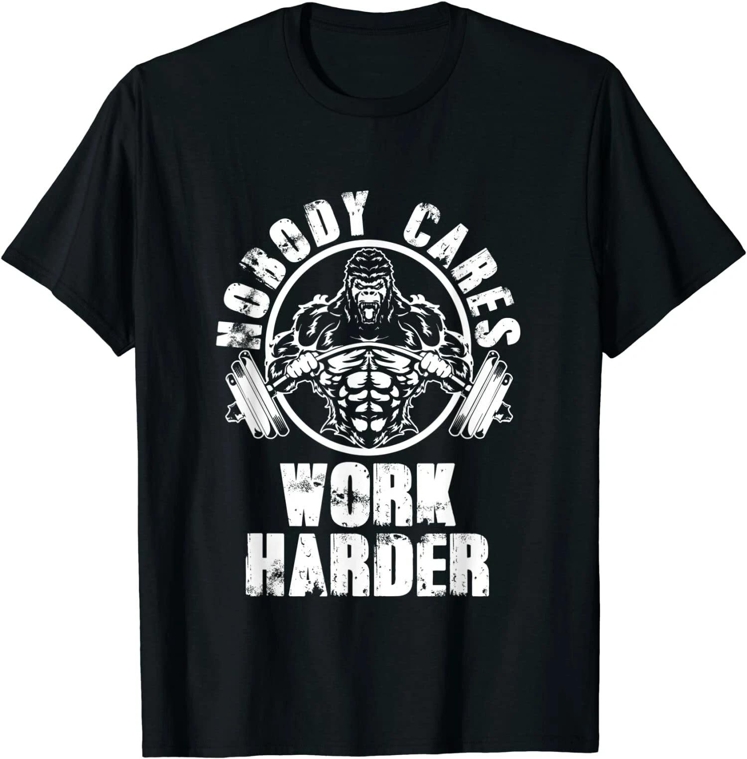 Men s and Women s T-shirts Nobody Cares Work Harder - Motivational Fitness Gym Workout T-Shirt Size S-3XL L