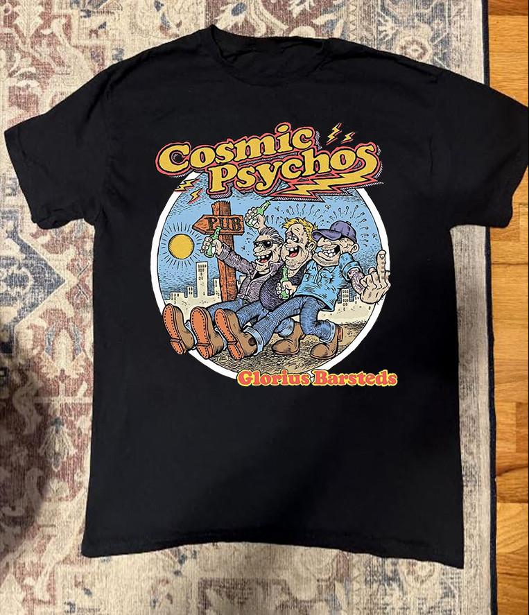 

Cosmic Psychos Band Glorius Barsteds Unisex T-Shirt All Size S-5XL CS677 Unisex T-Shirt XXXXL