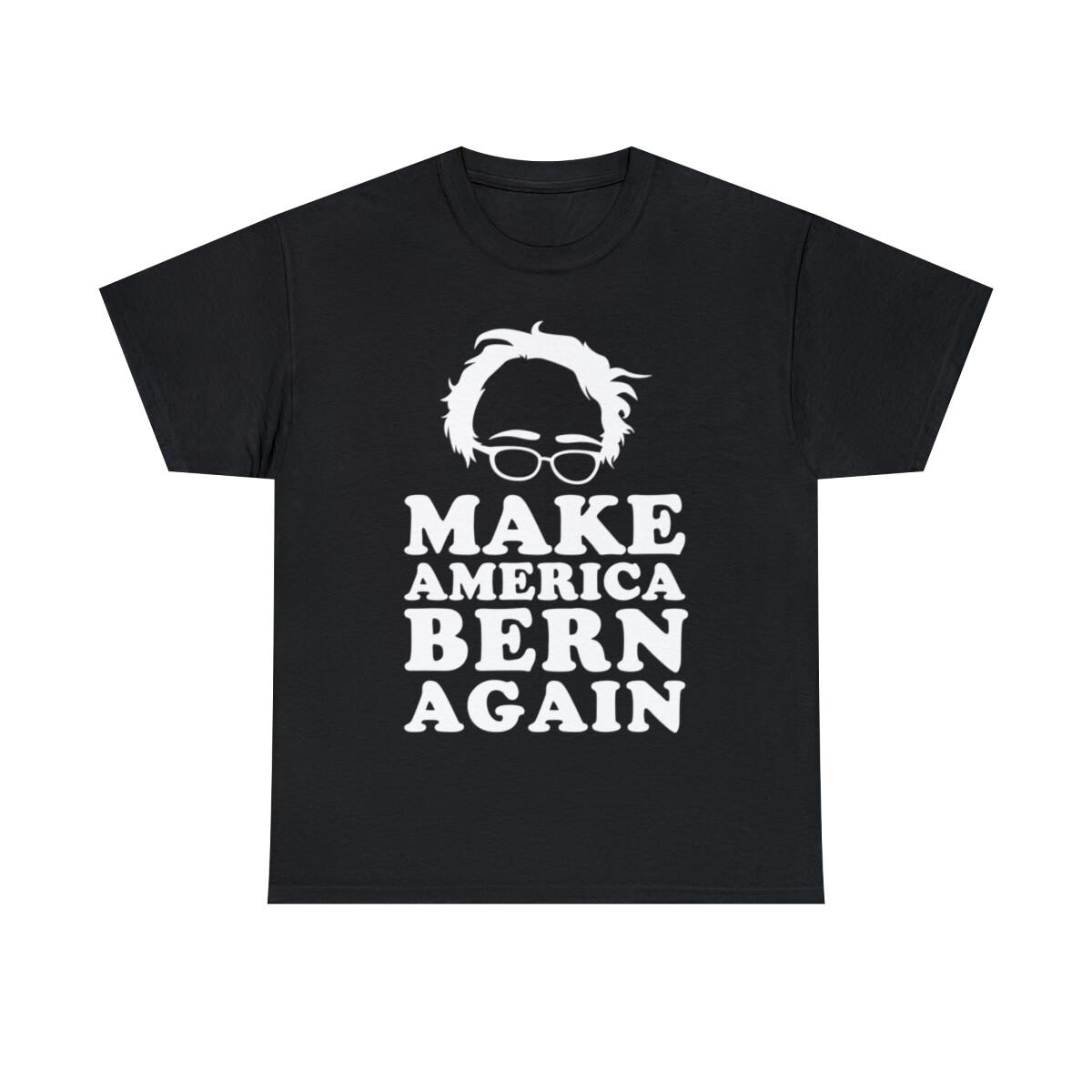 Make America Bern Again Bernie Sanders Graphic Tee Shirt, S-5XL XXXXL