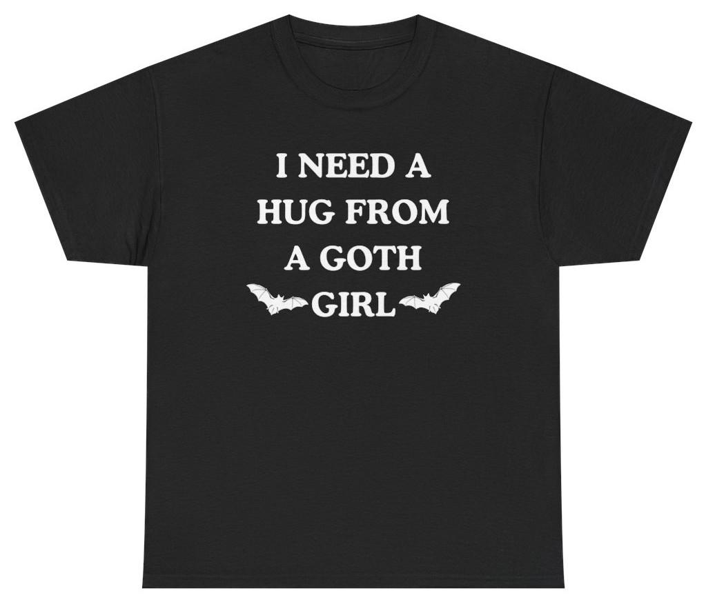 I Need A Hug From A Goth Girl Tee | Unethical Threads XL