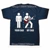 Your Dad My Dad Funny Father Music Guitar Player T Shirts Men Humor Streetwear Tee Shirt Short Sleeve Unisex Loose Clothing