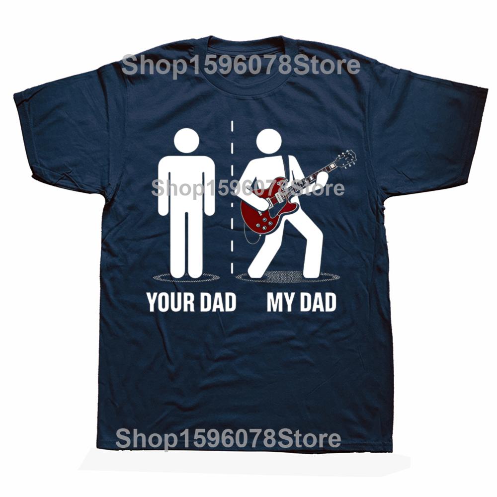 Your Dad My Dad Funny Father Music Guitar Player T Shirts Men Humor Streetwear Tee Shirt Short Sleeve Unisex Loose Clothing