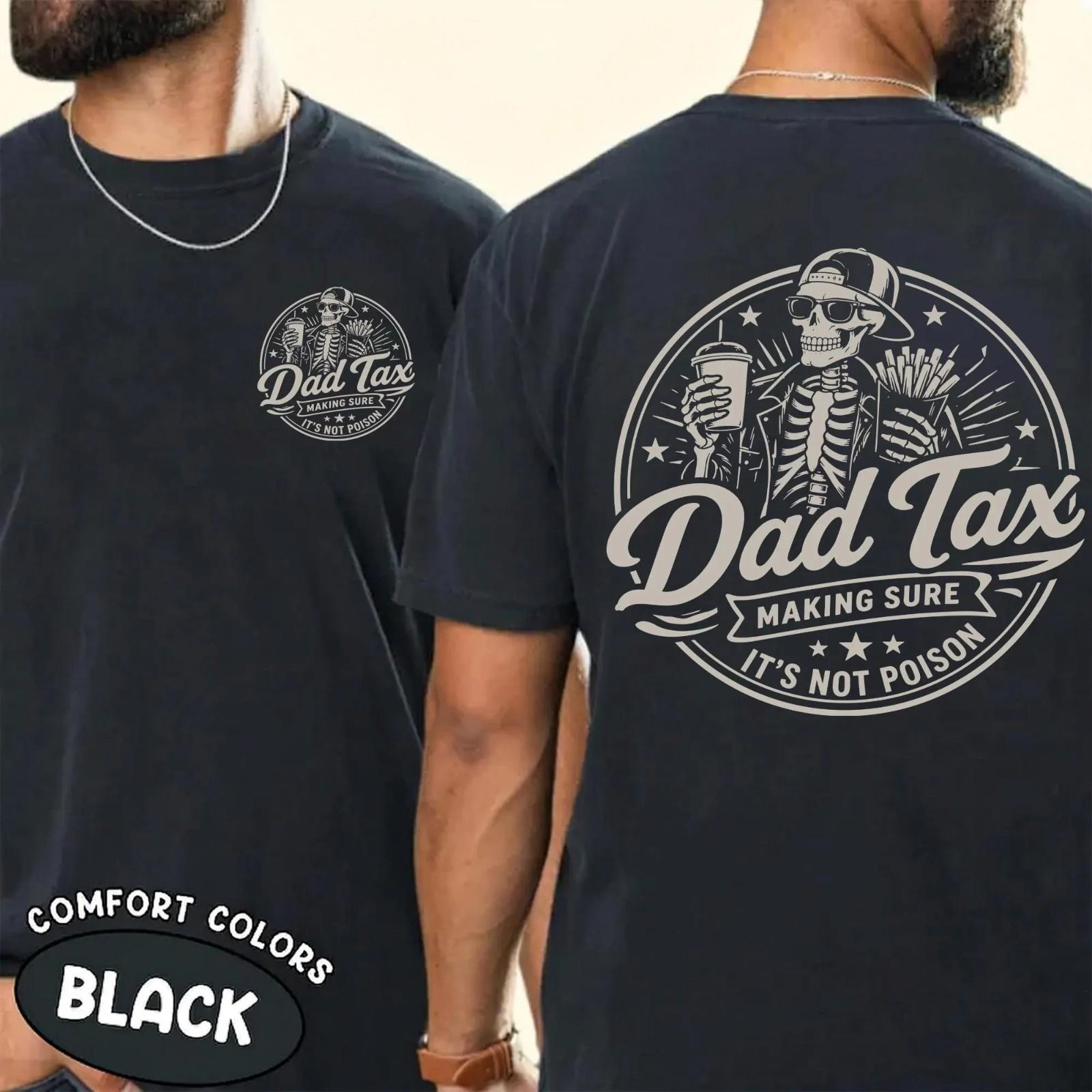 Dad Tax Skeleton T-shirt, Funny Dad Jokes Tee, Gift for Father s T-Shirt XXXXL