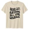 Never Let Anyone Dull Your Sparkle Feminism Slogan T-Shirt