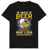 I Can Make Beer Disappear What's Your Superpower? Drinking Funny T Shirt