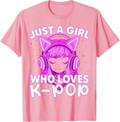 Just A Girl Who Loves Kpop Korean Listening Kpop Lovers Tshirt Humor Funny Music Fashion Streetwear Clothes Y2k Saying Tee Top