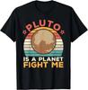 Pluto Is A Planet Fight Me Pluto Lover Vintage Science Nerd Gift Unisex T-Shirt