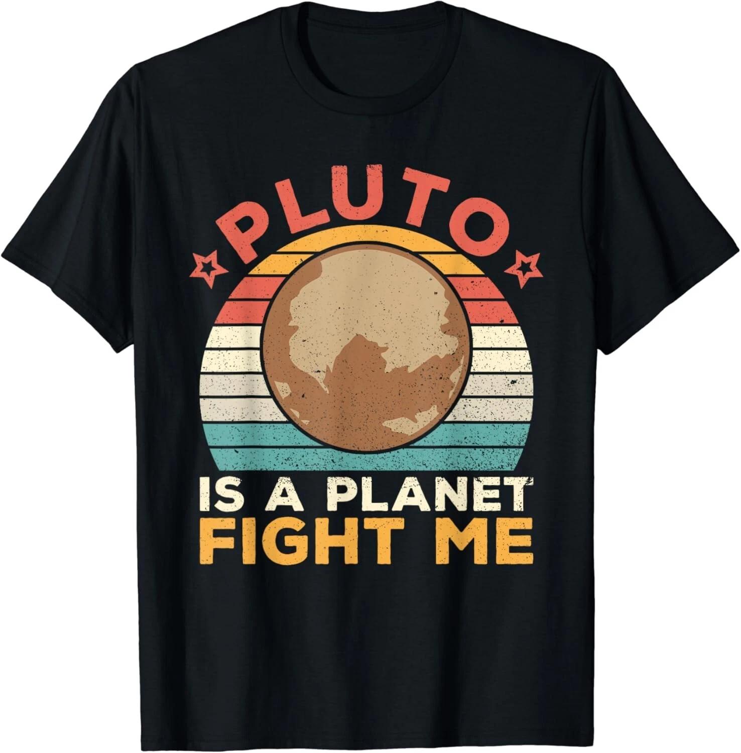 

Pluto Is A Planet Fight Me Pluto Lover Vintage Science Nerd Gift Unisex T-Shirt S