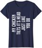 Chicken My Chicken Tilts It's Head Ladies' Crewneck T-Shirt