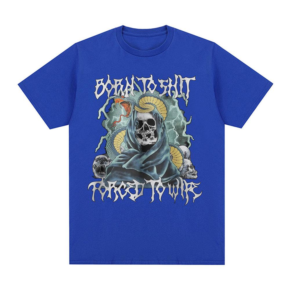 Born To Shit Forced To Wipe Funny Hard Skeleton Meme T Shirts Unisex Women Clothing Fashion Short Sleeve Cotton Oversized Tshirts