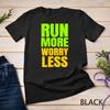 Running Jogging Gifts Motivational Workout Run More Unisex T-Shirt Mens Womens Tees Top