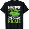Was auch immer deinen Pickle kitzelt T-Shirt